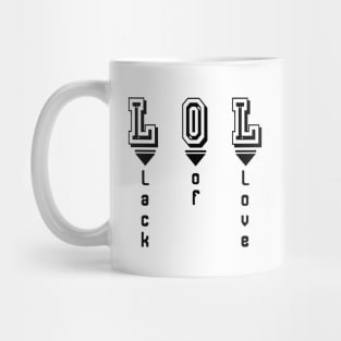 LOL: Lack of love Mug